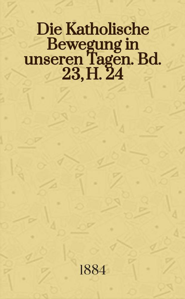 Die Katholische Bewegung in unseren Tagen. Bd. 23, H. 24