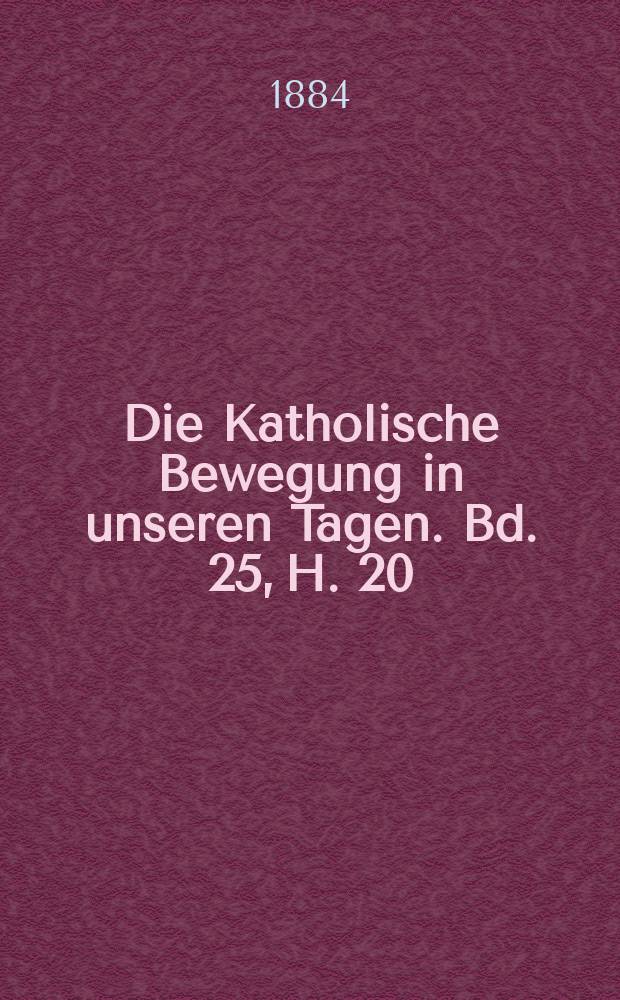 Die Katholische Bewegung in unseren Tagen. Bd. 25, H. 20