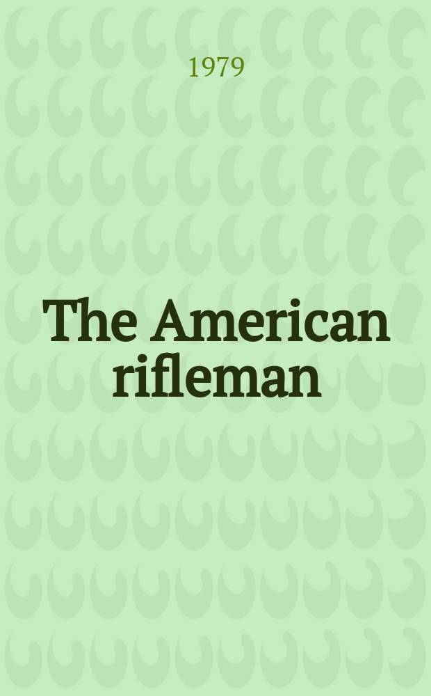 The American rifleman : Official journal of the National rifle association of America. Vol. 127, № 7