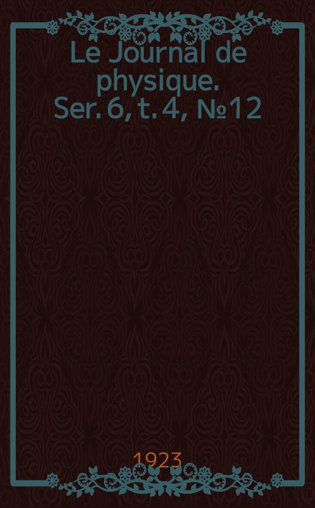 Le Journal de physique. Ser. 6, t. 4, № 12