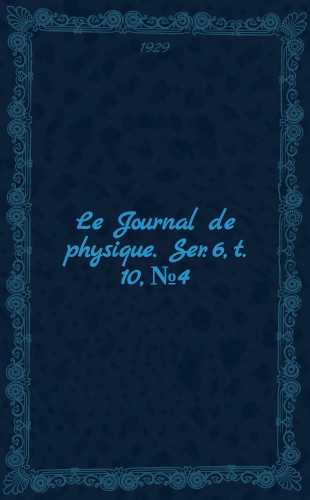 Le Journal de physique. Ser. 6, t. 10, № 4