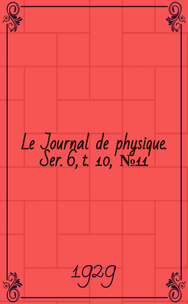 Le Journal de physique. Ser. 6, t. 10, № 11