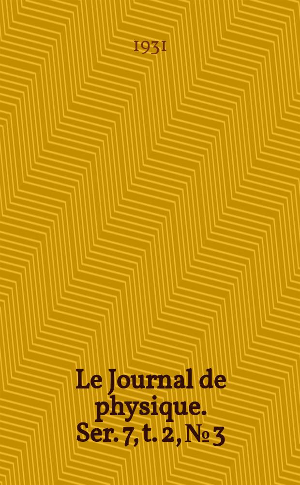 Le Journal de physique. Ser. 7, t. 2, № 3
