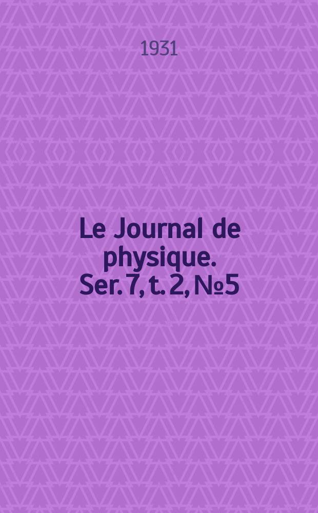 Le Journal de physique. Ser. 7, t. 2, № 5