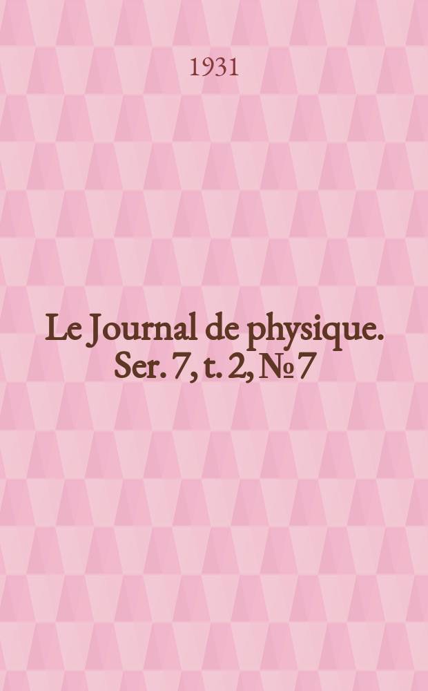 Le Journal de physique. Ser. 7, t. 2, № 7