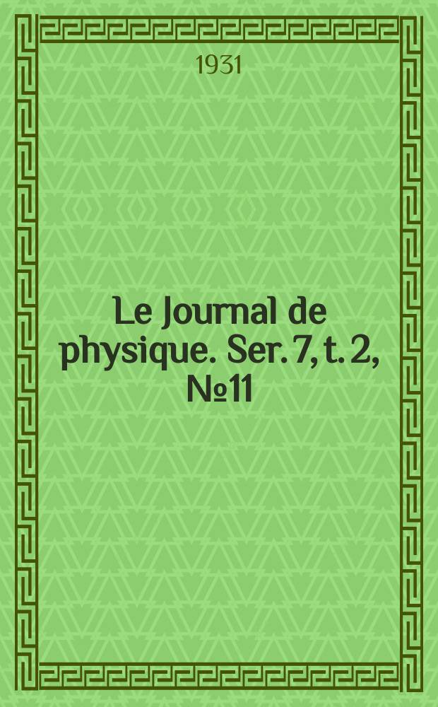 Le Journal de physique. Ser. 7, t. 2, № 11