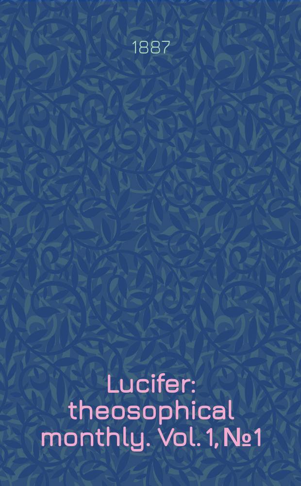 Lucifer : theosophical monthly. Vol. 1, № 1