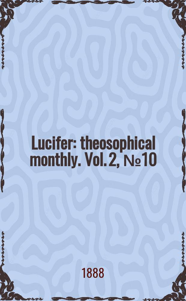 Lucifer : theosophical monthly. Vol. 2, № 10