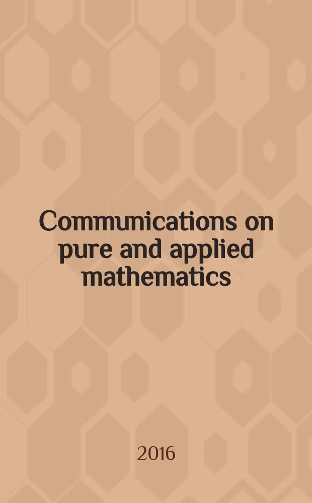 Communications on pure and applied mathematics : A journal iss. quarterly by the Institute for mathematics and mechanics. New York university. Vol. 69, № 11