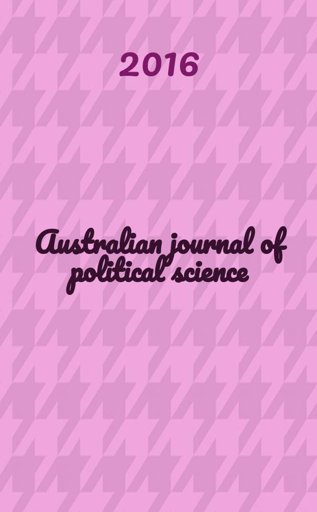 Australian journal of political science : Formerly Politics Journal of the Australasian polit. studies assoc. Vol. 51, № 4