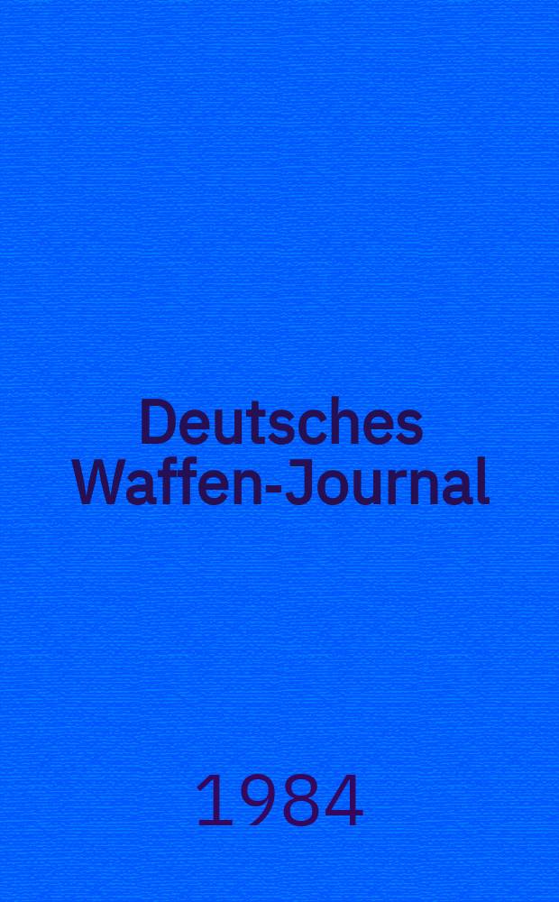 Deutsches Waffen-Journal : DWJ. 1984, № 7