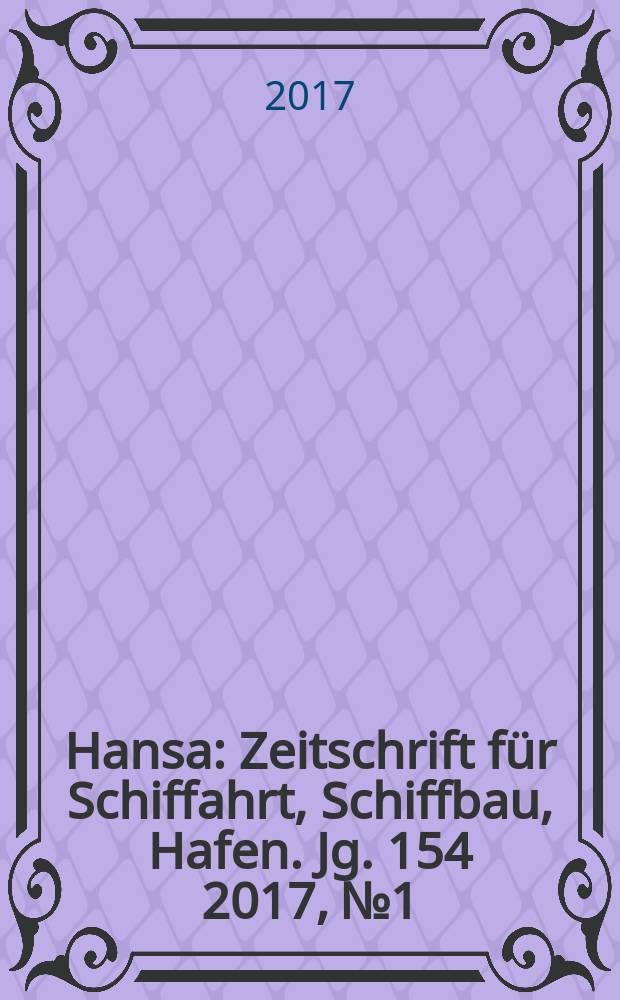 Hansa : Zeitschrift für Schiffahrt, Schiffbau, Hafen. Jg. 154 2017, № 1