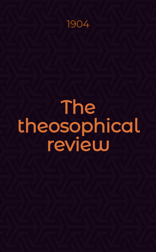 The theosophical review : formerly "Lucifer". Vol. 34, № 199