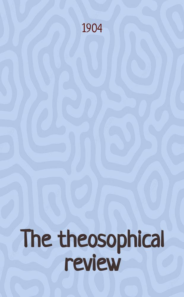 The theosophical review : formerly "Lucifer". Vol. 34, № 204