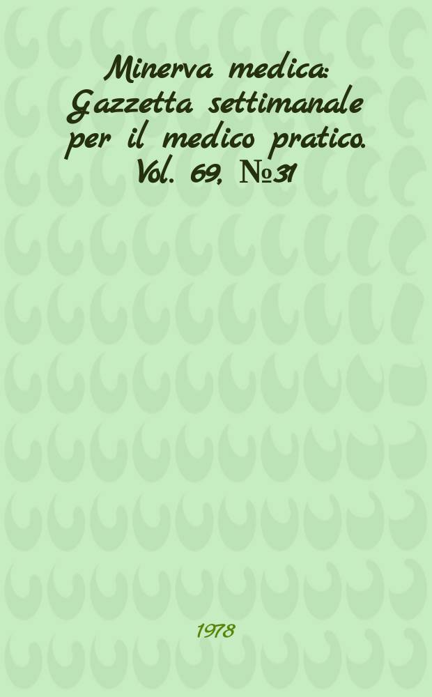 Minerva medica : Gazzetta settimanale per il medico pratico. Vol. 69, № 31