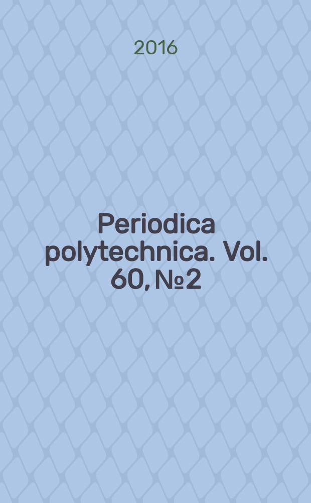 Periodica polytechnica. Vol. 60, № 2