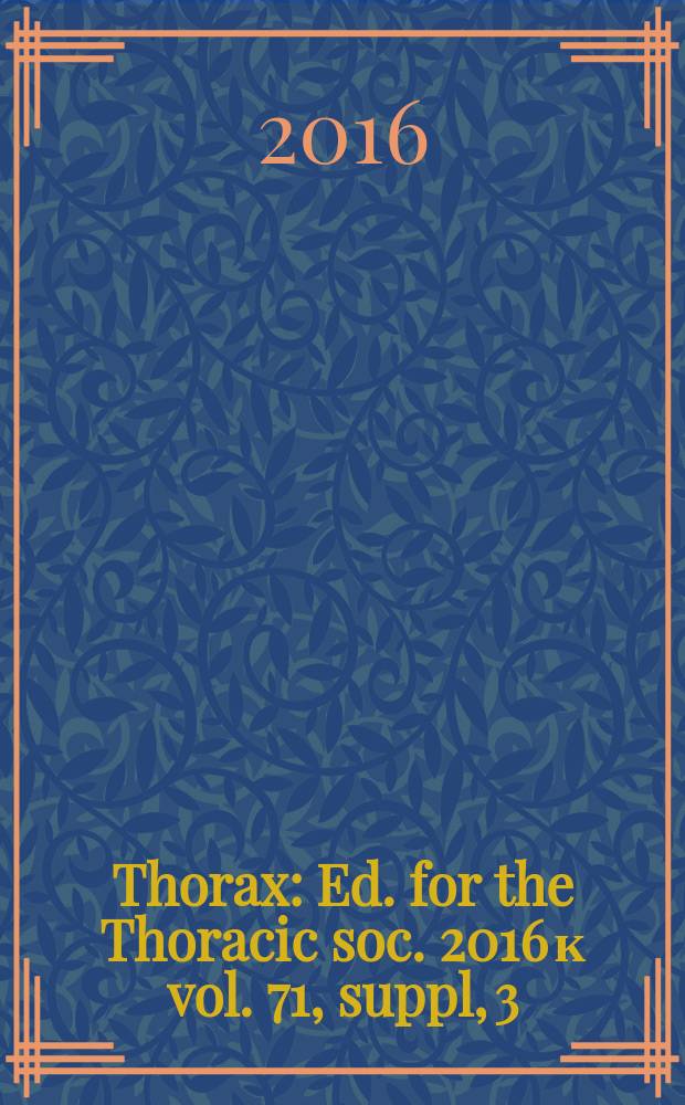 Thorax : Ed. for the Thoracic soc. 2016 к vol. 71, suppl, 3 : Programme and abstracts = Программа и тезисы Зимнего съезда 2016 года Британского торакального общества.