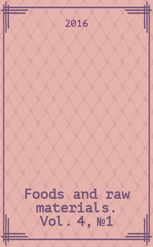 Foods and raw materials. Vol. 4, № 1