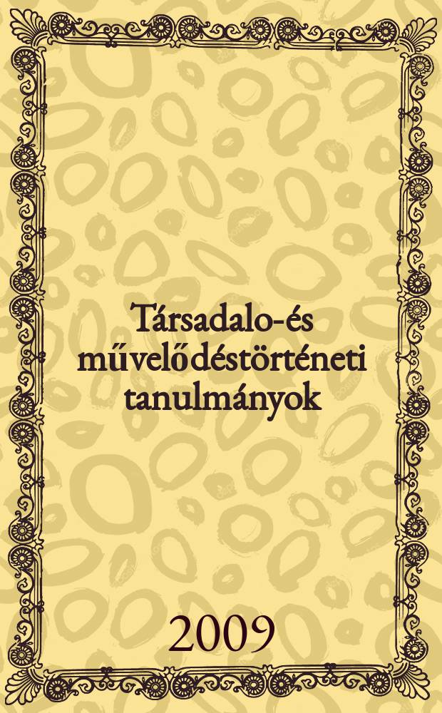 T&aacute;rsadalom- &eacute;s művelőd&eacute;st&ouml;rt&eacute;neti tanulm&aacute;nyok = Общественные науки и культурные исследования