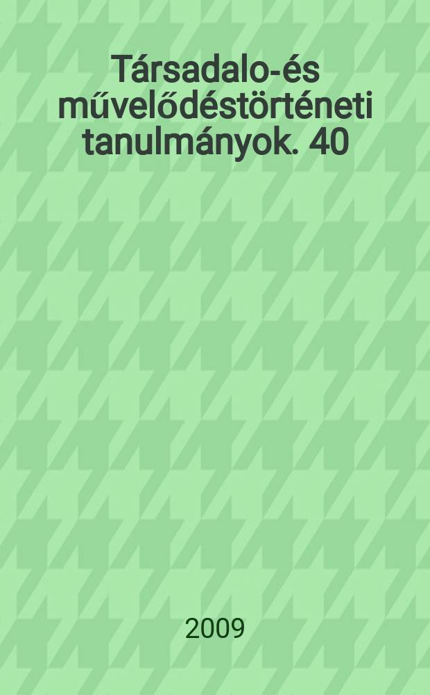 T&aacute;rsadalom- &eacute;s művelőd&eacute;st&ouml;rt&eacute;neti tanulm&aacute;nyok. 40 : Honoris causa = За заслуги: юбилейный сборник в честь Пала Энгела
