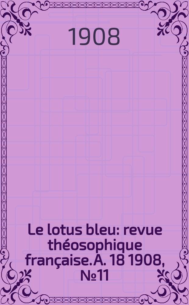 Le lotus bleu : revue théosophique française. A. 18 1908, № 11
