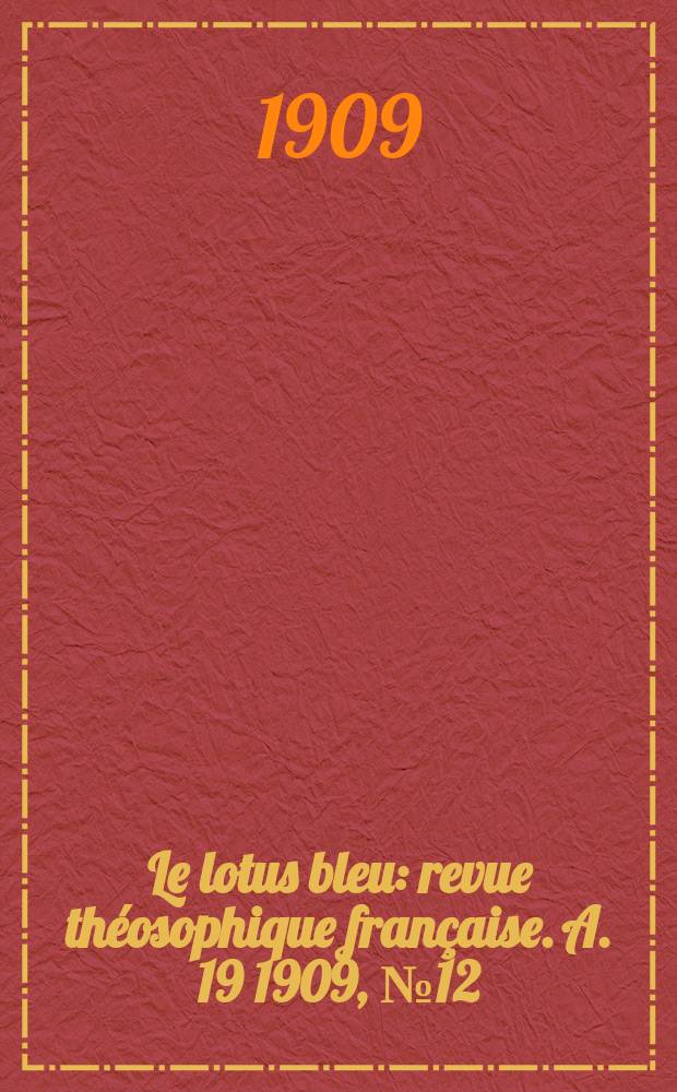 Le lotus bleu : revue théosophique française. A. 19 1909, № 12