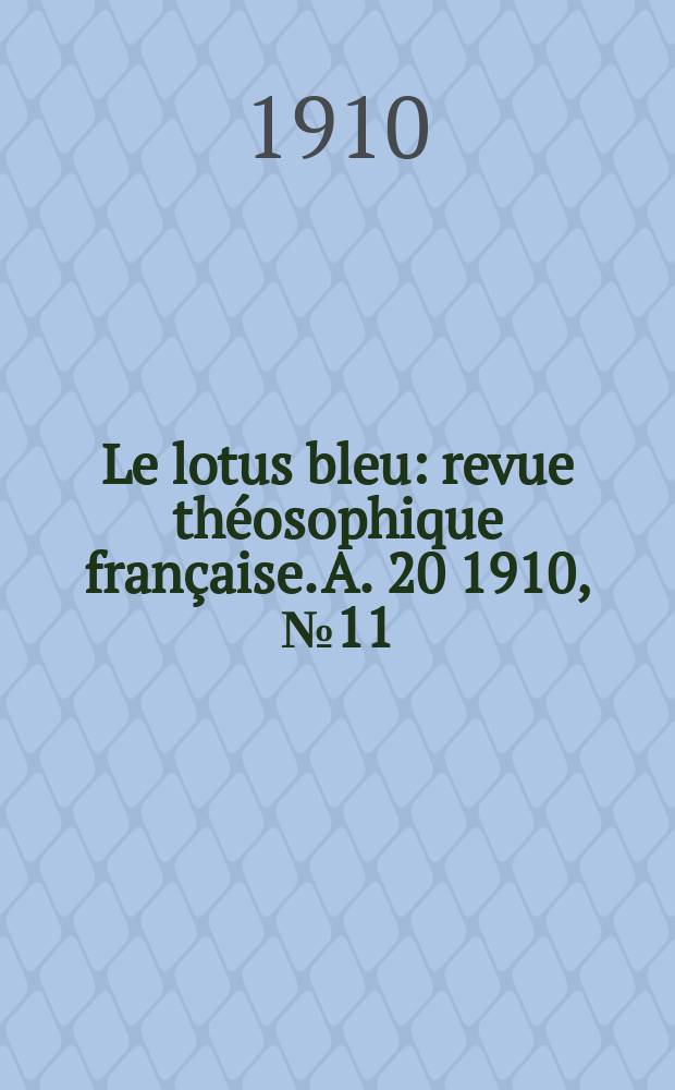 Le lotus bleu : revue théosophique française. A. 20 1910, № 11