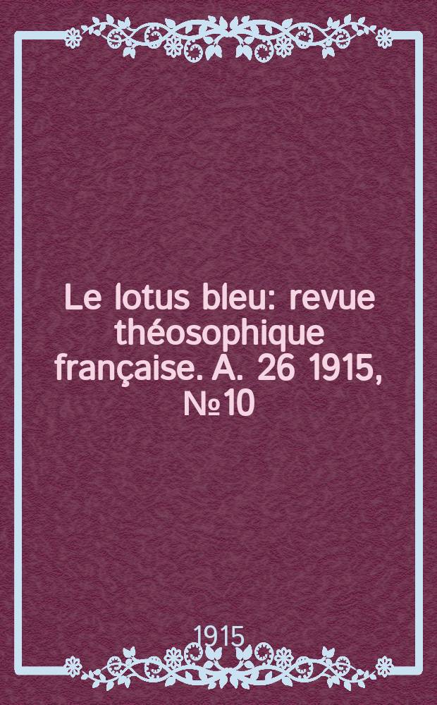 Le lotus bleu : revue théosophique française. A. 26 1915, № 10