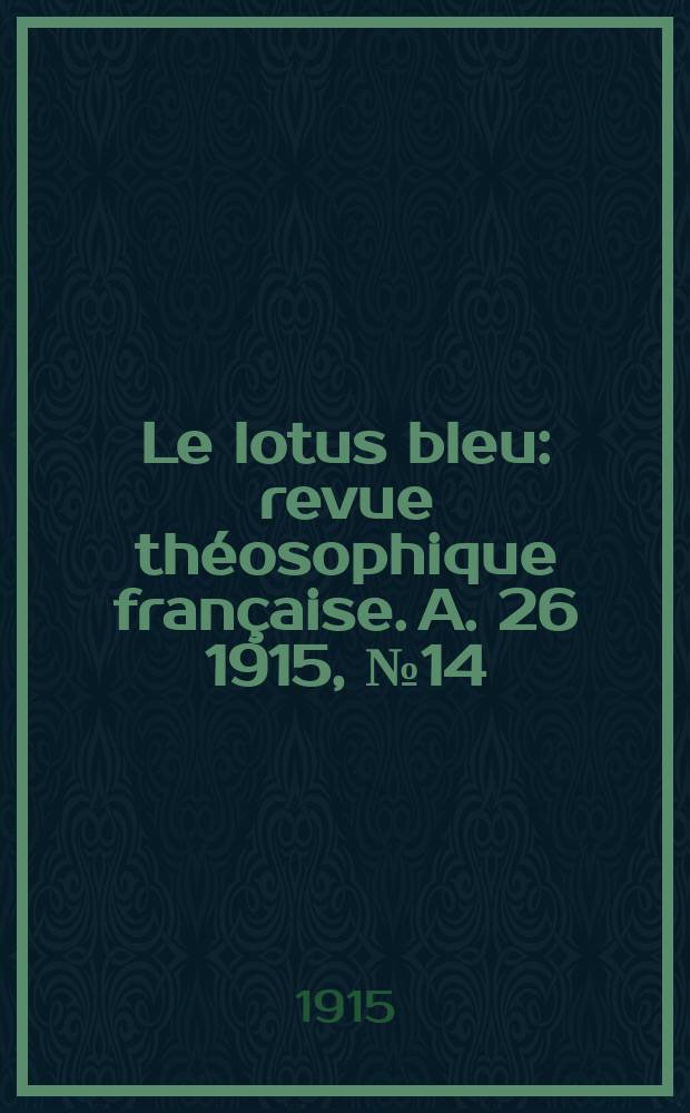 Le lotus bleu : revue théosophique française. A. 26 1915, № 14