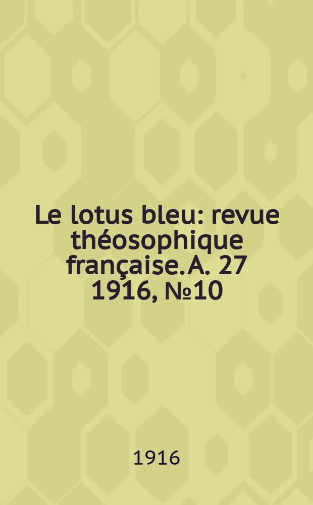 Le lotus bleu : revue théosophique française. A. 27 1916, № 10