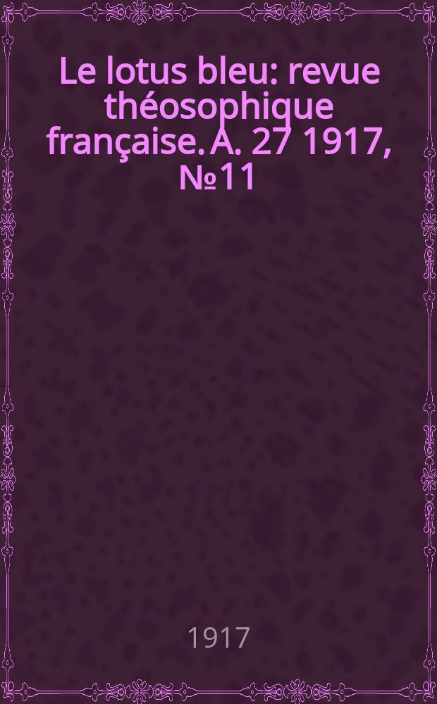 Le lotus bleu : revue théosophique française. A. 27 1917, № 11