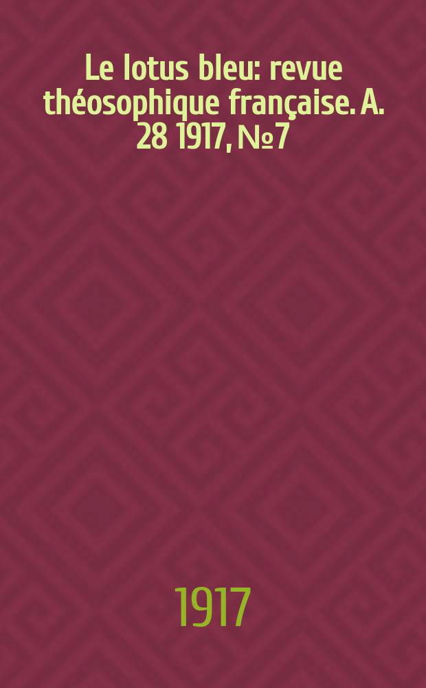 Le lotus bleu : revue théosophique française. A. 28 1917, № 7