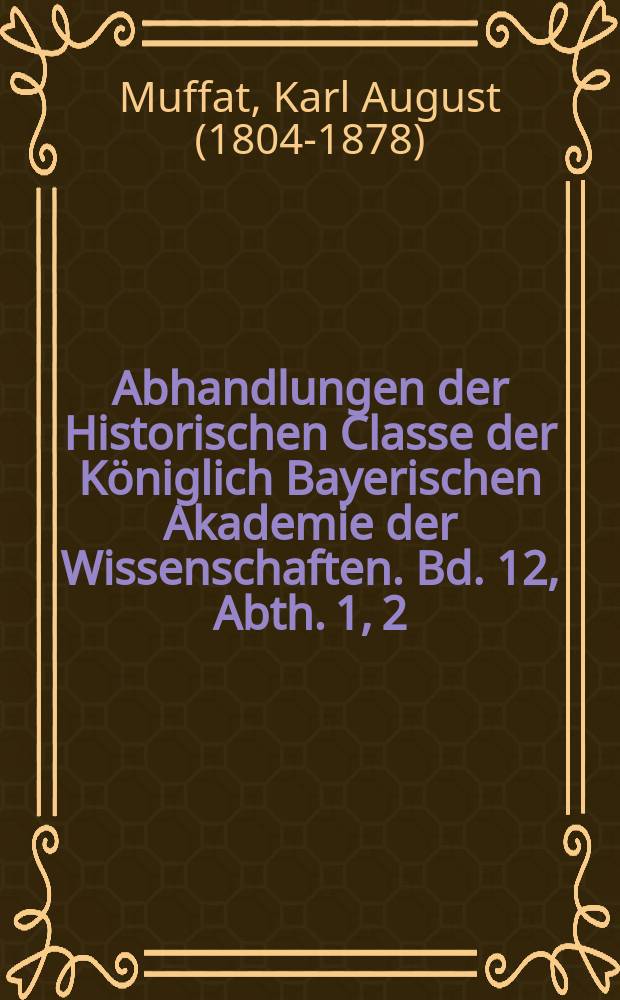 Abhandlungen der Historischen Classe der Königlich Bayerischen Akademie der Wissenschaften. Bd. 12, Abth. 1, [2] : Ueber das Gewicht und den Gehalt der oesterreichischen Pfenninge von der Mitte des dreizehnten bis zur Mitte des fünfzehnten Jahrhunderts, und der böhmischen Groschen im 14. Jahrhunderte = О весе и содержании австрийского пфеннинга с середины 13 до середины 15 вв. и богемского гроша в 14 в.
