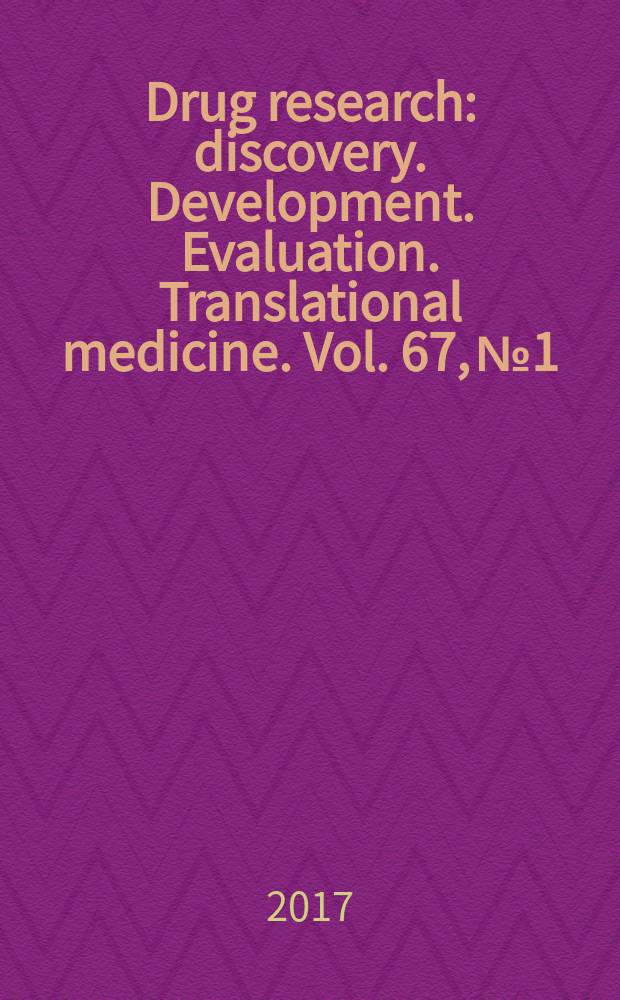 Drug research : discovery. Development. Evaluation. Translational medicine. Vol. 67, № 1