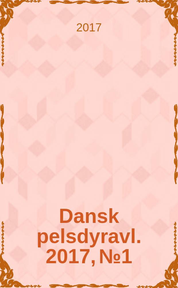 Dansk pelsdyravl. 2017, № 1