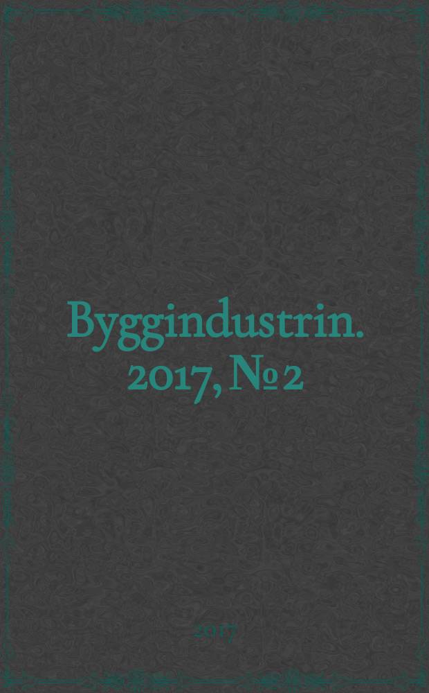 Byggindustrin. 2017, № 2