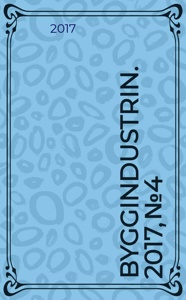Byggindustrin. 2017, № 4