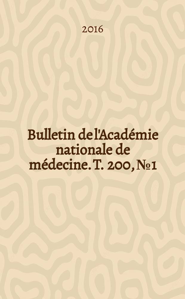Bulletin de l'Académie nationale de médecine. T. 200, № 1