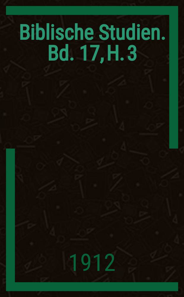 Biblische Studien. Bd. 17, H. 3/4 : Die Ethik des Apostels Paulus