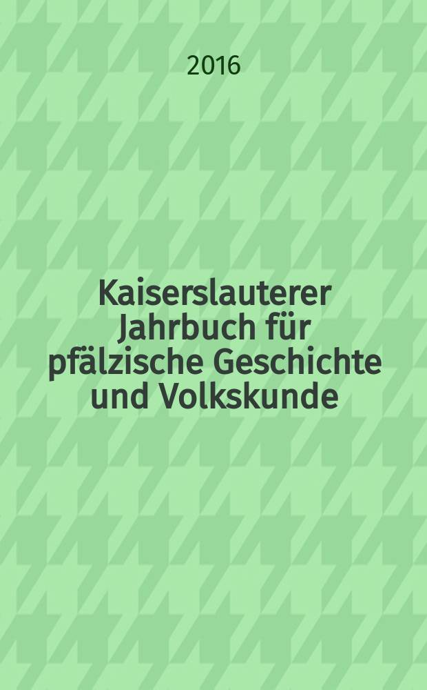 Kaiserslauterer Jahrbuch für pfälzische Geschichte und Volkskunde : vormals Jahrbuch zur Geschichte von Stadt und Landkreis Kaiserslautern. Bd. 16 (Alte F. 53) : Festschrift für Roland Paul zum 65. Geburtstag = Кайзерслаутерн: Ежегодник истории и народной культуры Пфальца как продолжение истории города и округа