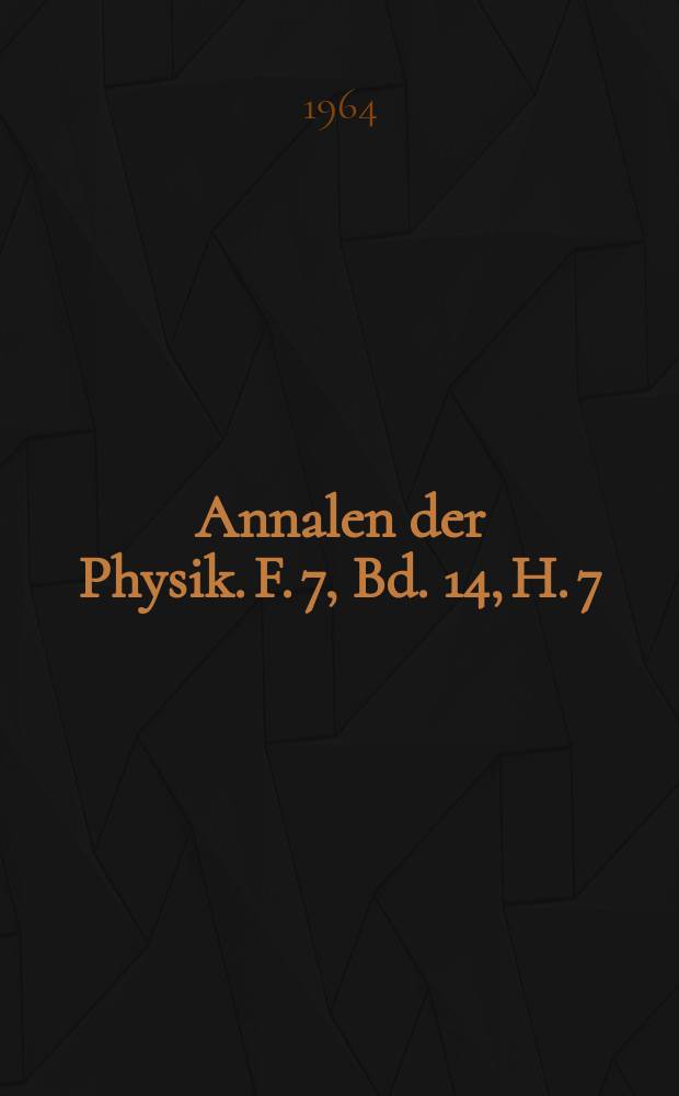Annalen der Physik. F. 7, Bd. 14, H. 7/8
