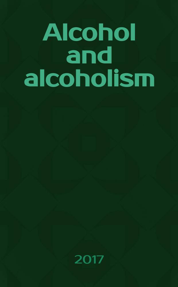 Alcohol and alcoholism : Intern. j. of the Med. council on alcoholism. Vol. 52, № 1