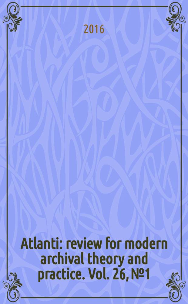 Atlanti : review for modern archival theory and practice. Vol. 26, № 1