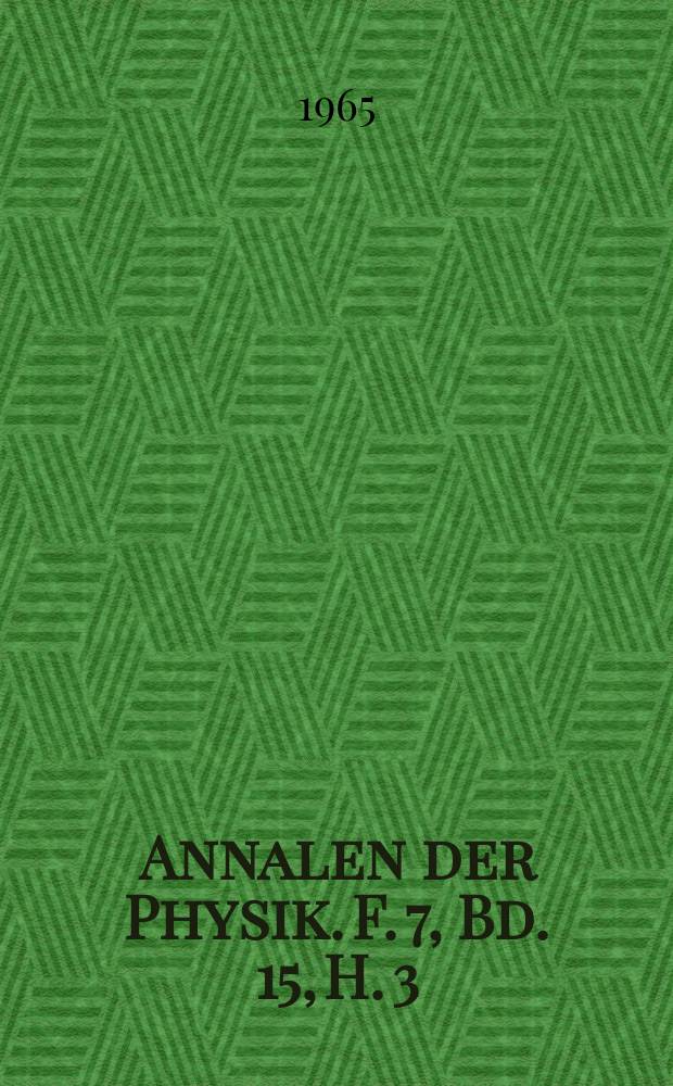 Annalen der Physik. F. 7, Bd. 15, H. 3