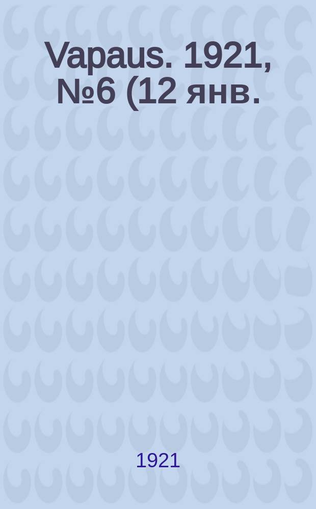 Vapaus. 1921, № 6 (12 янв.)