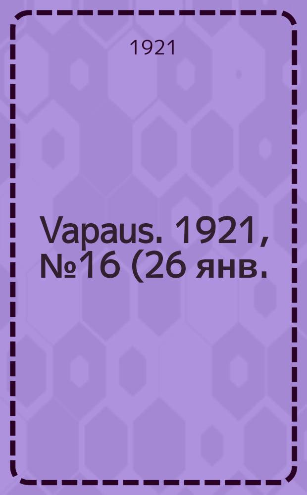 Vapaus. 1921, № 16 (26 янв.)
