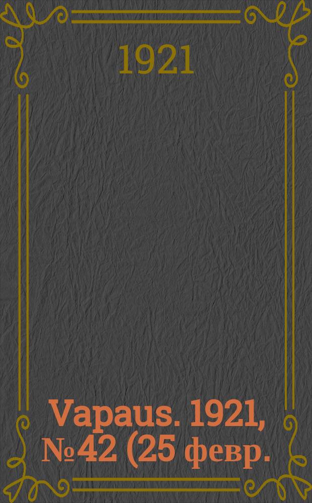 Vapaus. 1921, № 42 (25 февр.)