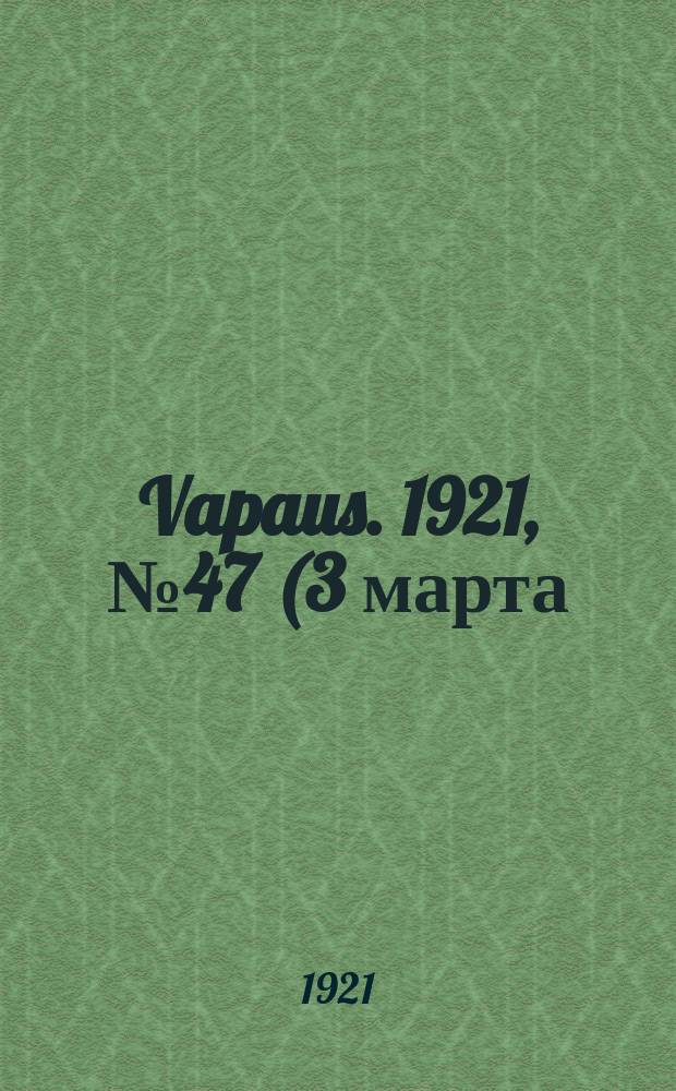 Vapaus. 1921, № 47 (3 марта)
