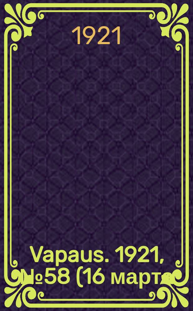 Vapaus. 1921, № 58 (16 марта)