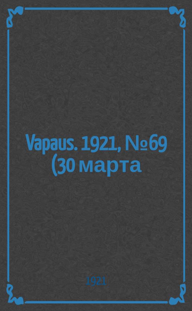 Vapaus. 1921, № 69 (30 марта)